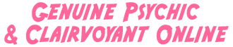 Genuine Psychic and Clairvoyant Online